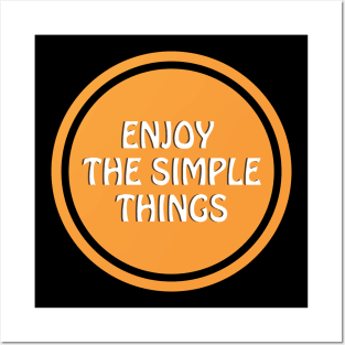 Enjoy The Simple Things Posters and Art